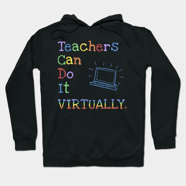 Teachers Can Do It Virtually Hoodie by Dibble Dabble Designs